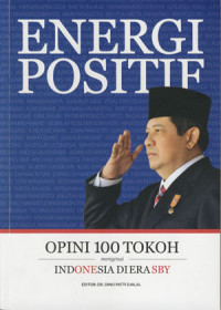 Energi Positif: Opini 100 Tokoh Mengenai Indonesia Di Era SBY