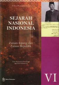 Sejarah Nasional Indonesia VI Zaman Jepang dan Zaman Republik Indonesia (+- 1942-1998)
