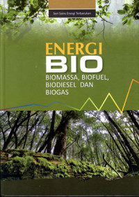 Seri Sains Energi Terbarukan: Energi Biomassa, Biofuel, Biodiesel, Dan Biogas