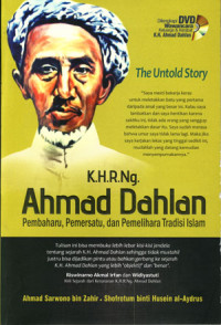 The Untold Story: K.H.R.Ng.Ahmad Dahlan Pemburu, Pemersatu, Dan Pemelihara Tradisi Islam
