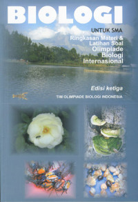 Biologi Untuk SMA: Ringkasan Materi & Latihan Olimpiade Biologi Internasional Edisi Tiga