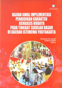 Kajian Awal Implementasi Pendidikan Karakter Berbasis Budaya Pada Tingkat Sekolah Dasar Di Daerah Istimewa Yogyakarta
