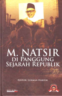M. Natsir dipanggung sejarah republik