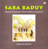 Saba Baduy: Sebuah Perjalanan Wisata Budaya Inspiratif