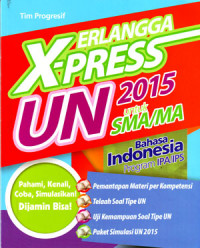 Erlangga X-Press UN SMA/MA 2015 Bahasa Indonesia IPA/IPS