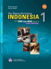 Aku mampu berbahasa Indonesia: untuk SMK/MAK kelas X (Tingkat Semenjana)