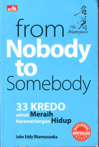 From Nobody to Somebody / 33 Kredo untuk Meraih Kecemerlangan Hidup
