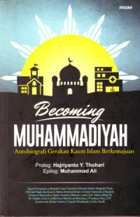 Becoming Muhammadiyah: Autobiografi Gerakan Kaum Islam Berkemajuan