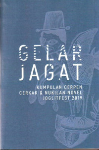 Gelar Jagat: Kumpulan Cerpen, Cerkak dan Nukilan Novel Joglitfest 2019