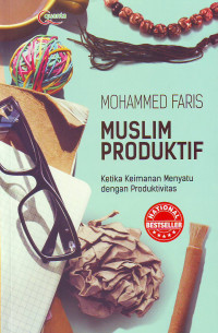 Image of Muslim produktif: ketika keimanan menyatu dengan produktivitas