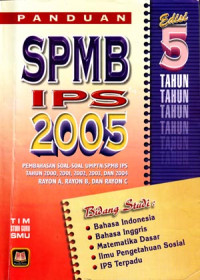Panduan SPMB - IPS 2005 : Edisi 5 Tahunan (2004)