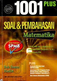 1001 Plus Soal & Pembahasan SPMB Matematika : UMPTN 1992-2001 (Rayon A,B,C) SPMB 2002-2003 (Regional I,II,III) (2004)