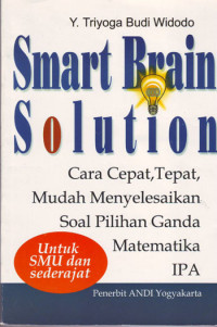 Smart Brain Solution : Cara Cepat, Tepat, Mudah Menyelesaikan Soal Pilihan Ganda Matematika IPA (2003)