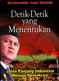 Detik-Detik yang Menentukan : Jalan Panjang Indonesia Menuju Demokrasi (2006)