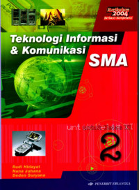 Teknologi Informasi & Komunikasi Jilid 2 : Untuk SMA Kelas XI (2005)