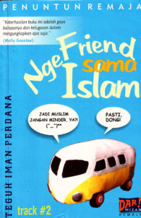 Ngefriend sama Islam : Penuntun Remaja Track 2 (cet.2; 2003)