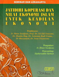 Jatidiri Koperasi dan Nilai Ekonomi Islam untuk Keadilan Ekonomi : Laporan Seminar dan Lokakarya Malang, 20 Agustus 2002 (2003)