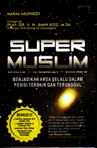 Super muslim : Menjadikan anda selalu dalam posisi terbaik dan terunggul (2007)