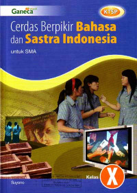 Cerdas Berpikir Bahasa Indonesia dan Sastra Indonesia : Untuk SMA Kelas X (2007)