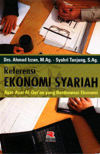 Referensi Ekonomi Syariah : Ayat-Ayat Al-Qur'an yang Berdimensi Ekonomi (2007)