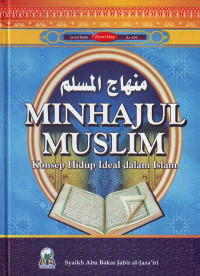 Minhajul Muslim : Konsep Hidup Ideal dalam Islam (Judul asli ; Minhajul Muslim) (2006)