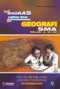 Teori ringkas, latihan soal dan pembahasan Geografi SMA kelas X,XI,XII siap UN, UM-UGM, SPMB, Seleksi PTN Mandiri
