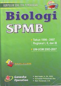Kumpulan soal & pembahasan biologi: SPMB. Tahun 1996-2007 Regional I, II, III UM-UGM 2003-2007