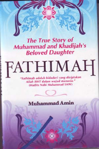 The true story of muhammad and khadijah s beloved daughter Fatimah
