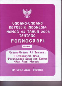 Undang-undang Republik Indonesia No.44 tahun 2008 tentang pornografi