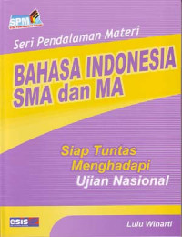 Seri Pendalaman Materi: Bahasa Indonesia SMA dan MA