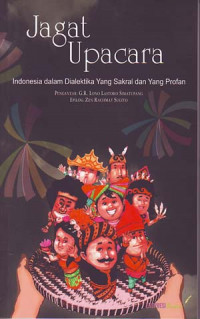 Jagat upacara: Indonesia dalam dialektika yang sakral dan yang profan