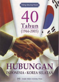 40 Tahun (1966-2005) Hubungan Indonesia Korea Selatan