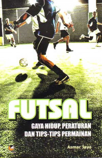 Futsal. Gaya Hidup, Peraturan dan Tips-tips Permainan