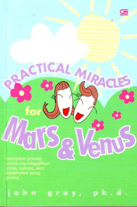 Practical Miracles for Mars & Venus: Sembilan Prinsip untuk Meraih Cinta, Sukses dan Kesehatan yang Prima