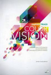 Color Vision : Panduan Bagi Fotografer Dalam Memahami dan menggunakan warna