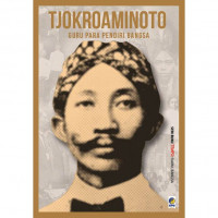 Tjokroaminoto : Guru Para Pendiri Bangsa