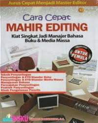 Cara Cepat Mahir Editing: Kiat Singkat Jadi Manajer Bahasa Buku & media Massa